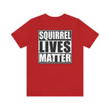 Squirrel Lives Matter Unisex T-shirt